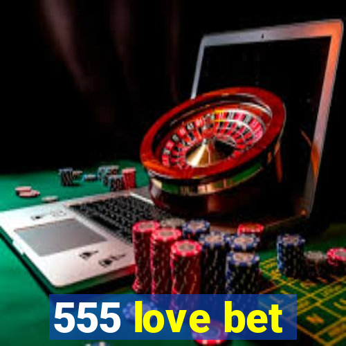 555 love bet